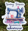Sewing Forever Housework Whenever Sticker