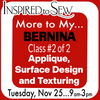 More to My BERNINA Class #2 of 2: November 25th @ 9AM