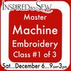 Master My Machine Embroidery #1: December 6th @ 9AM