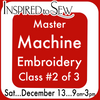 Master My Machine Embroidery #2: December 13th @ 9AM
