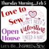 For Those Who Love to Sew Open House February 5th @ 9am