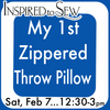 My 1st Zippered Throw Pillow February 7th @ 12:30pm