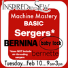 Machine Mastery: Serger Basic Models February 10th @ 9am