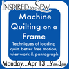 Longarm Mastery- Techniques of Frame Quilting: April 13th @ 9AM