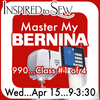 Machine Mastery Workshop- BERNINA 990 Day #1: April 15th @ 9AM