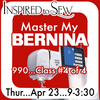 Machine Mastery Workshop- BERNINA 990 Day #4: April 23rd @ 9AM