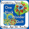 One Block Wonder Quilt Class: April 24th @ 9AM