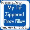 My 1st Zippered Throw Pillow: May 5th @12:30PM