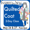 Elemental Quilted Coat Class: May 26th & 27th @ 9AM