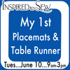 My 1st Placemats & Table Runner: June 10th @ 9AM