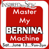 Master My Machine-BERNINA: June 13th @ 9AM
