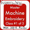 Machine Mastery- Embroidery #1: July 6th @ 9AM