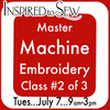 Machine Mastery- Embroidery #2: July 7th @ 9AM