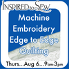 Machine Quilting- Edge to Edge Embroidery: August 6 @ 9AM