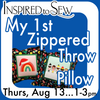 My 1st Zippered Throw Pillow: August 13 @ 1PM