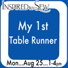 My 1st Table Runner: August 25 @ 1PM