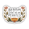 Bloom Where You Are Planted Floral Sticker