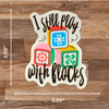 I Still Play with Blocks Sticker