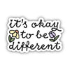 It's Okay To Be Different Sticker