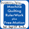 Machine Quilting Rulerwork, plus Quilt w/Free Motion September 27th @9am