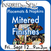 Mitered Finishes: Napkins & Placemats September 12th @9AM