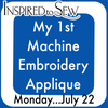 My 1st Applique by Machine Embroidery July 22nd @9AM