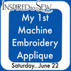My 1st Applique by Machine Embroidery June 22nd @9AM