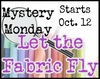 October 2026 Mystery Monday LET THE FABRIC FLY