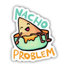 Nacho Problem Food Pun Sticker