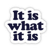 "It is what it is" Funny Text Sticker