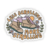 "less scrolling more strolling" sticker
