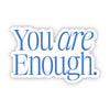 You Are Enough Blue Text Sticker