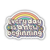 Everyday is A New Beginning Sticker