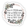 Here's to Strong Women. MayWe Know Them Sticker