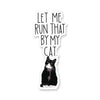 Let Me Run That By My Cat Sticker